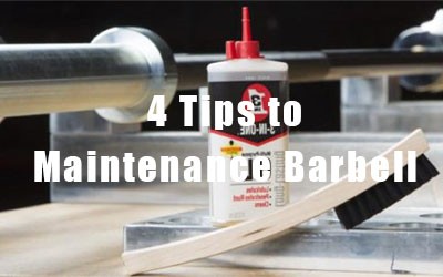 4 Tips To Maintenance Barbell Bar